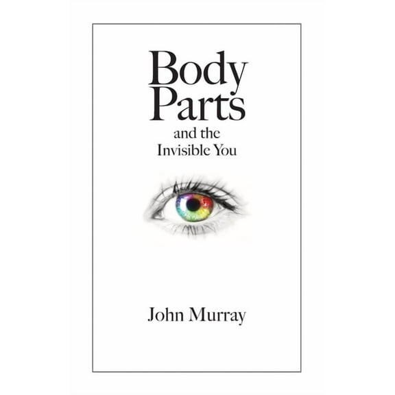 Body Parts and the Invisible You (Paperback)