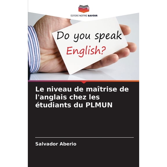 Le niveau de maîtrise de l'anglais chez les étudiants du PLMUN, (Paperback)