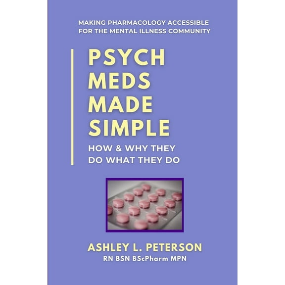 Pre-Owned Psych Meds Made Simple: How & Why They Do What They Do (Paperback) 1999000803 9781999000806