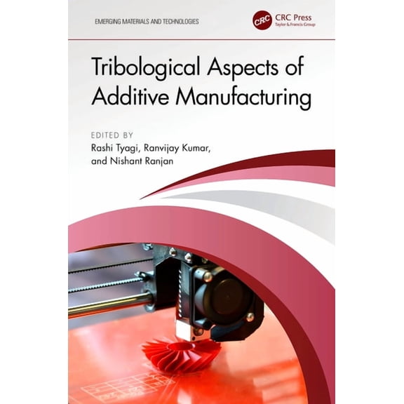 Emerging Materials and Technologies Tribological Aspects of Additive Manufacturing, (Hardcover)