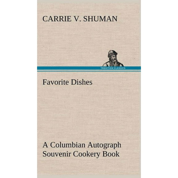 Favorite Dishes : a Columbian Autograph Souvenir Cookery Book (Hardcover)