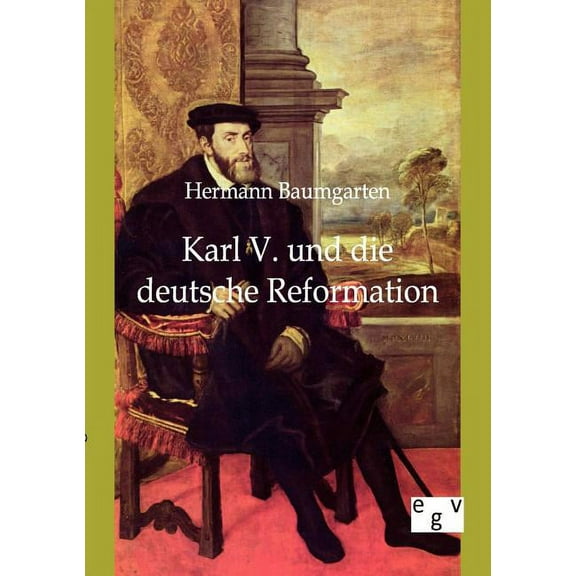 Karl V. und die deutsche Reformation
