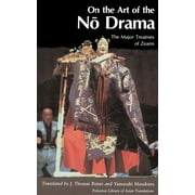 Princeton Library of Asian Translations: On the Art of the No Drama: The Major Treatises of Zeami (Paperback)