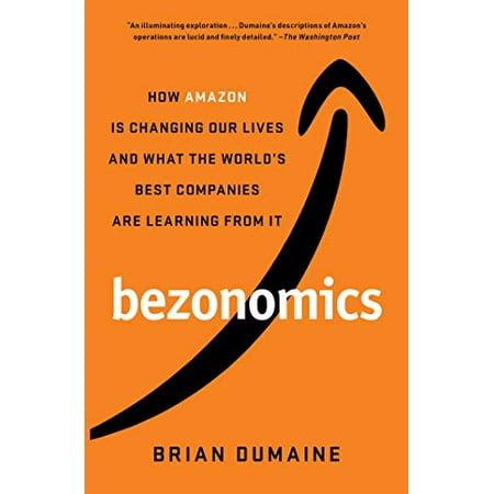 Bezonomics: How Amazon Is Changing Our Lives and What the World's Best Companies Are Learning from It Paperback - USED - VERY GOOD Condition