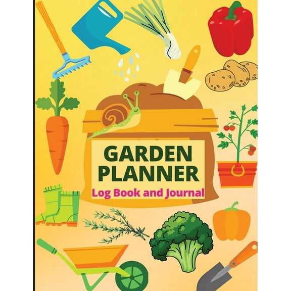 Garden Planner Journal and Log Book: A Complete Gardening Organizer Notebook for Garden Lovers to Track Vegetable Growin, (Paperback)