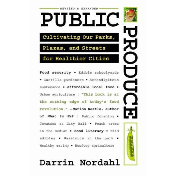 Public Produce: Cultivating Our Parks, Plazas, and Streets for Healthier Cities, (Paperback)