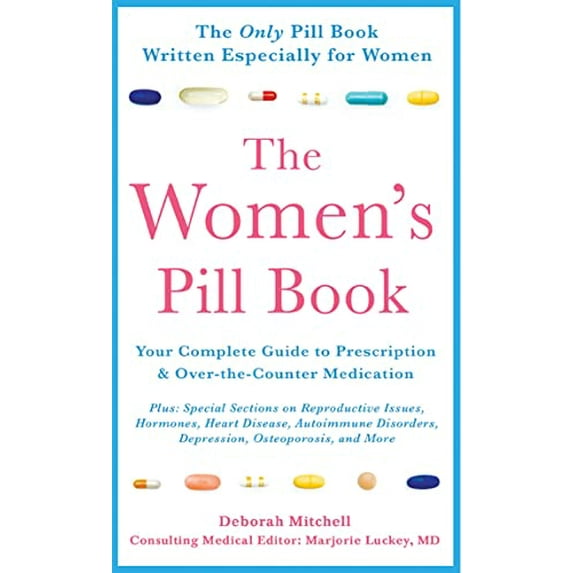 Pre-Owned The Women's Pill Book: Your Complete Guide to Prescription and Over-the-Counter Medications (Unknown) 1250006139 9781250006134