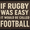If Rugby Was Easy It Would Be Called Football, variant on Sweat Dries. Blood Clots. Bones Heal. Suck It Up. Play Rugby. - Removable Patch