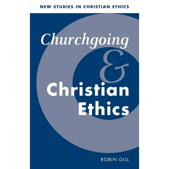 New Studies in Christian Ethics Churchgoing and Christian Ethics, Book 15, (Paperback)