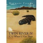 Twin River IV : C U When U Get There (Hardcover)