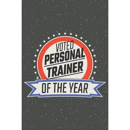 Voted Personal Trainer Of The Year: Notebook, Planner or Journal Size 6 x 9 110 Lined Pages Office Equipment, Supplies Great Gift Idea for Christmas o (Best Personal Training Equipment)