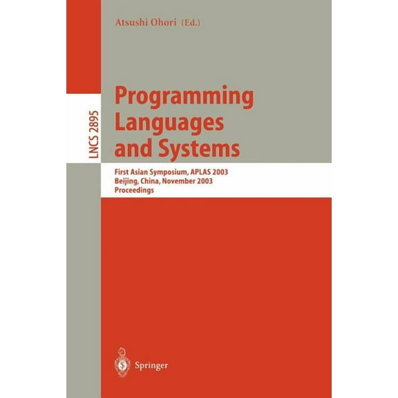 Lecture Notes in Computer Science Programming Languages and Systems: First Asian Symposium, Aplas 2003, Beijing, China, November 27-29, 2003, Proceedings, Book 2895, (Paperback)