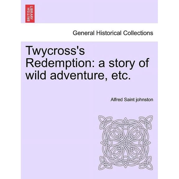Twycross's Redemption: A Story of Wild Adventure, etc. (Paperback)
