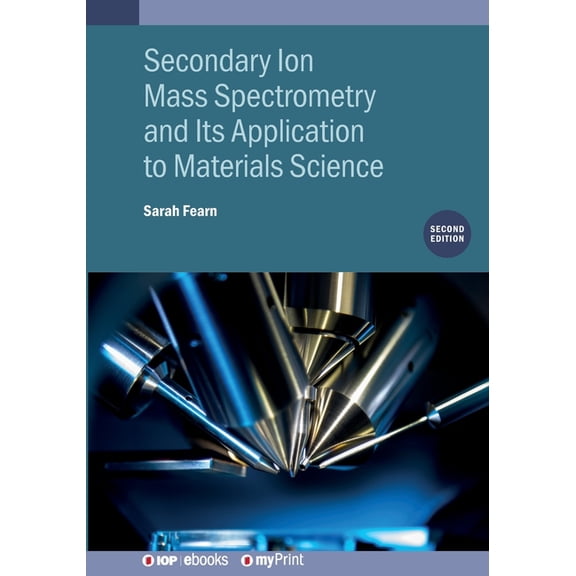 Secondary Ion Mass Spectrometry and Its Application to Materials Science (Second Edition), (Paperback)