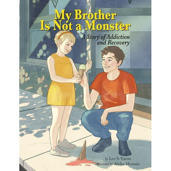My Brother Is Not A Monster: A Story of Addiction and Recovery, (Paperback)