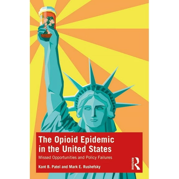 The Opioid Epidemic in the United States: Missed Opportunities and Policy Failures, (Paperback)