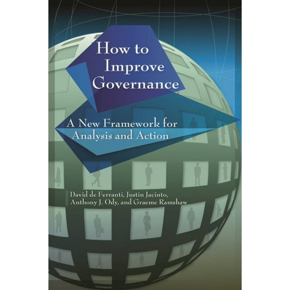 How to Improve Governance: A New Framework for Analysis and Action, (Paperback)
