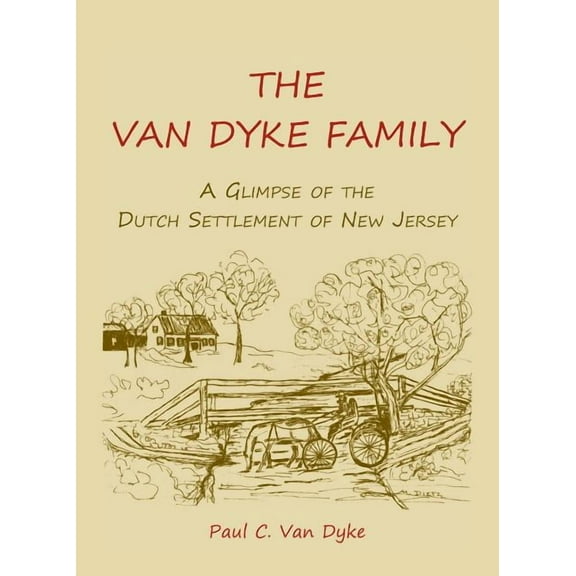The Van Dyke Family: A Glimpse of the Dutch Settlement of New Jersey