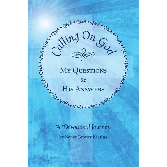 Calling on God: My Questions & His Answers, (Paperback)