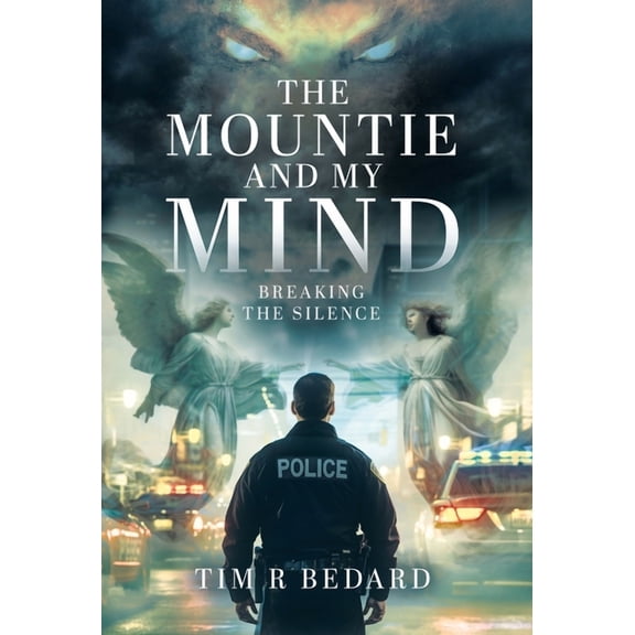 The Mountie and my Mind: Breaking the Silence, (Hardcover)