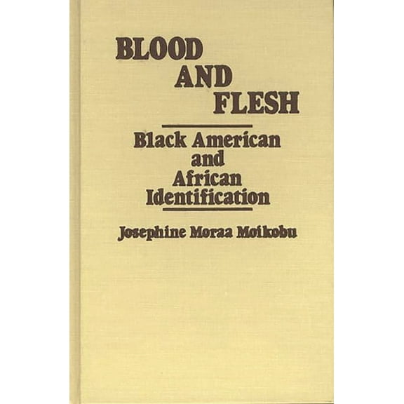 Contributions in Afro-American and Afric Blood and Flesh: Black American and African Identifications, (Hardcover)