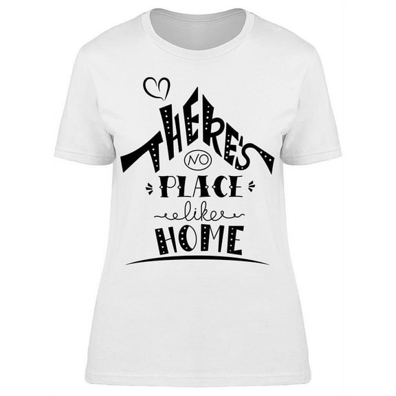 Never Will Be A Place Like Home T-Shirt Women -Image by Shutterstock, Female Medium