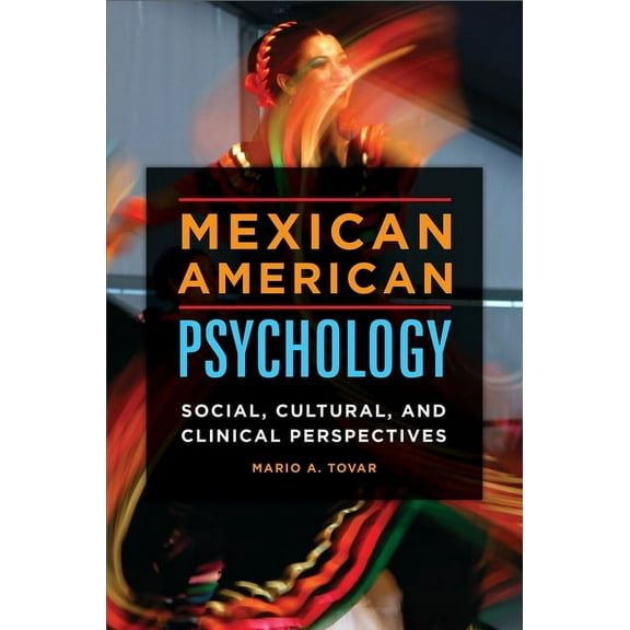 Race, Ethnicity, Culture, and Health Mexican American Psychology: Social, Cultural, and Clinical Perspectives, (Hardcover)