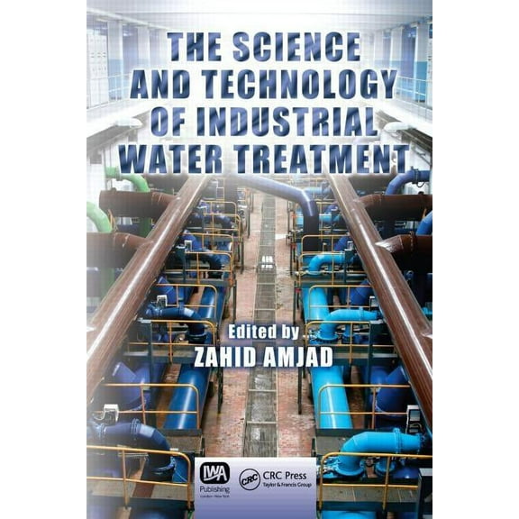 The Science and Technology of Industrial Water Treatment, (Hardcover)