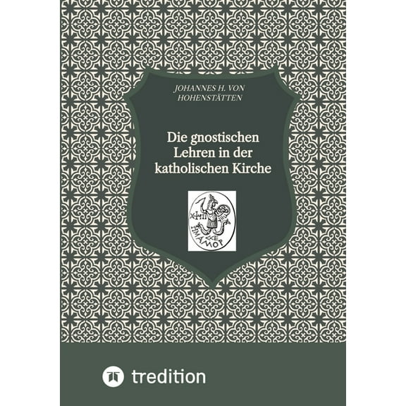 Die gnostischen Lehren in der katholischen Kirche, (Paperback)