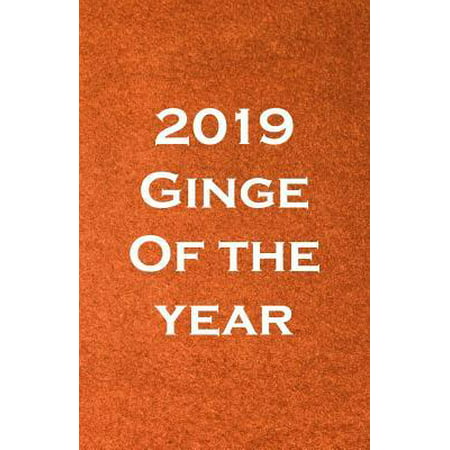 2019 Ginge of the Year : Journal Gift for Gingers, Redheads, Entrepreneurs, School, Work, Boys, Mum, Dads or