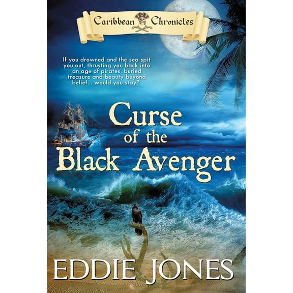 Caribbean Chronicles Curse of the Black Avenger: A Pirate Action Adventure Series for Young Adult Readers, Book 1, (Hardcover)
