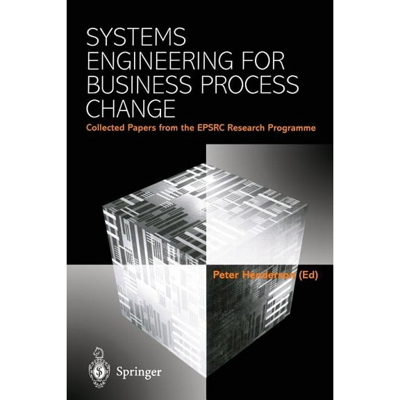 Systems Engineering for Business Process Change: Collected Papers from the Epsrc Research Programme, (Paperback)