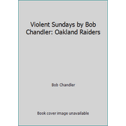 Violent Sundays by Bob Chandler: Oakland Raiders [Paperback - Used]