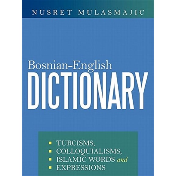 Pre-Owned Bosnian-English Dictionary: Turcisms, Colloquialisms, Islamic Words and Expressions (Paperback)
