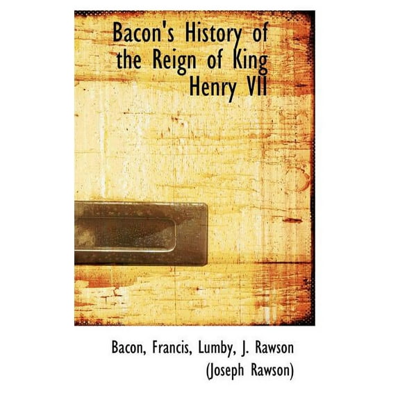 Bacon's History of the Reign of King Henry VII (Hardcover)