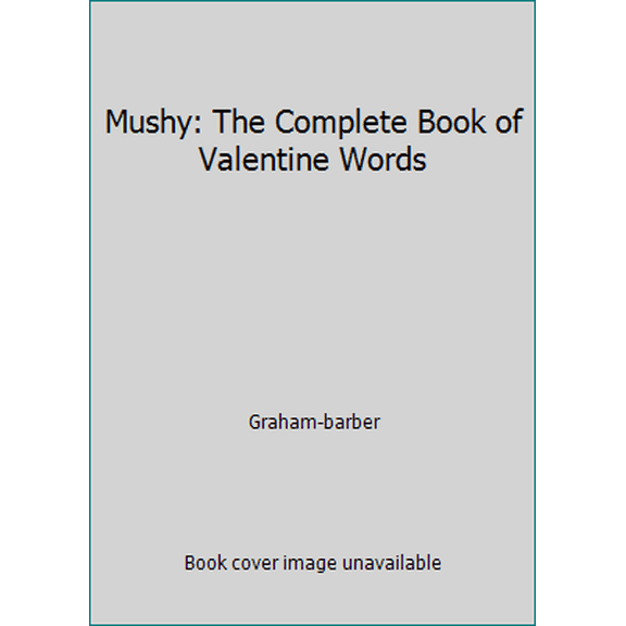 Pre-Owned Mushy: The Complete Book of Valentine Words (Hardcover) 0027369412 9780027369410