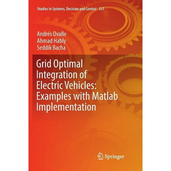 Studies in Systems, Decision and Control Grid Optimal Integration of Electric Vehicles: Examples with MATLAB Implementation, Book 137, (Paperback)