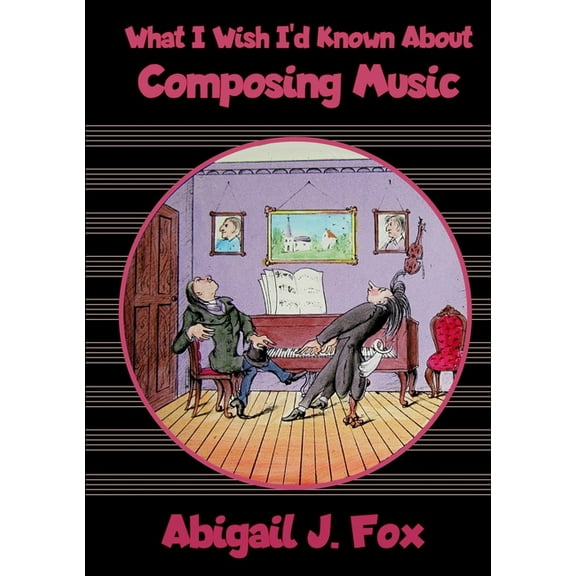 What I Wish I'd Known About Composing Music, (Paperback)