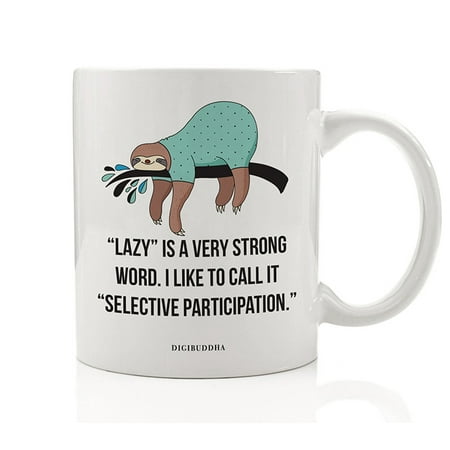 LAZY SLOTH Coffee Mug Cute Gift Idea Not Laziness Conserving Energy For Something Special Witty Birthday Christmas All Occasion Present Family Friend Coworker 11oz Ceramic Tea Cup Digibuddha DM0651
