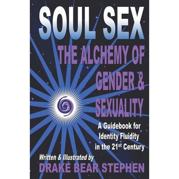 Soul Sex: The Alchemy of Gender & Sexuality, (Paperback)