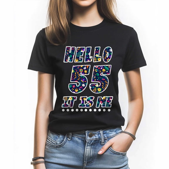 Hello 55 It Is Me T-Shirt, Funny Birthday Shirt for Women, Perfect Gift for 55 Birthday