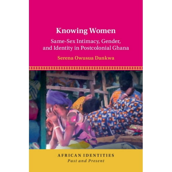 African Identities: Past and Present Knowing Women, (Hardcover)