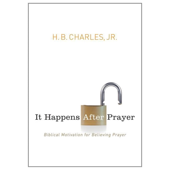 It Happens After Prayer: Biblical Motivation for Believing Prayer, (Paperback)
