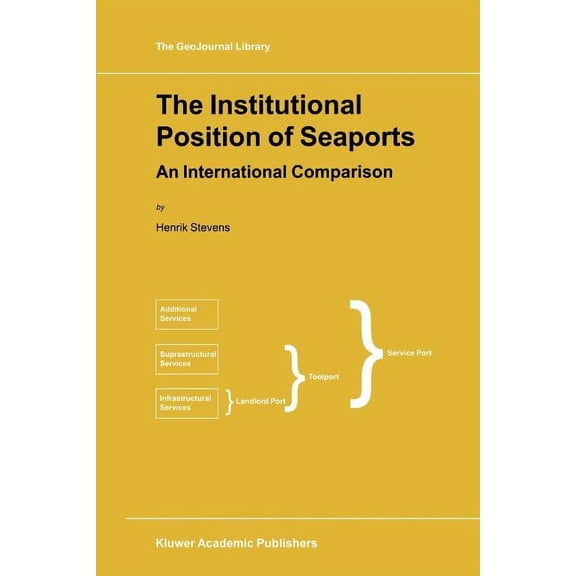 Geojournal Library The Institutional Position of Seaports: An International Comparison, Book 51, (Paperback)