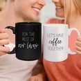 thumbnail image 5 of Let's Have Coffee Together For The Rest Of Our Lives Matching Mugs / 2 Jumbo 15 Ounce White And Black Ceramic Mugs / Couples Coffee Cup Present Set / One Black Mug One White Mug Relationship Cup Pair, 5 of 6