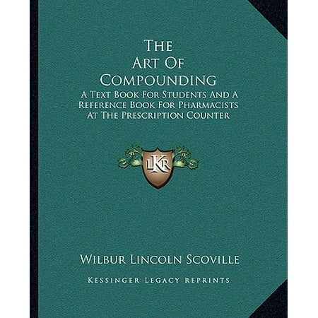 The Art of Compounding : A Text Book for Students and a Reference Book for Pharmacists at the Prescription (Best Over The Counter Medicine For Dry Cough)