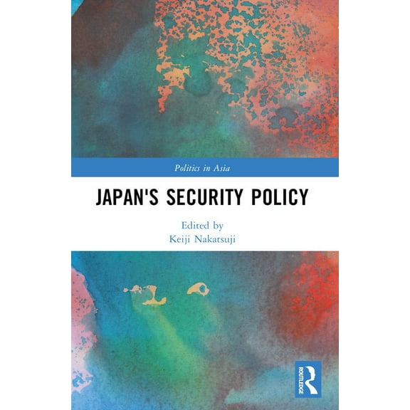 Politics in Asia Japan's Security Policy, (Paperback)