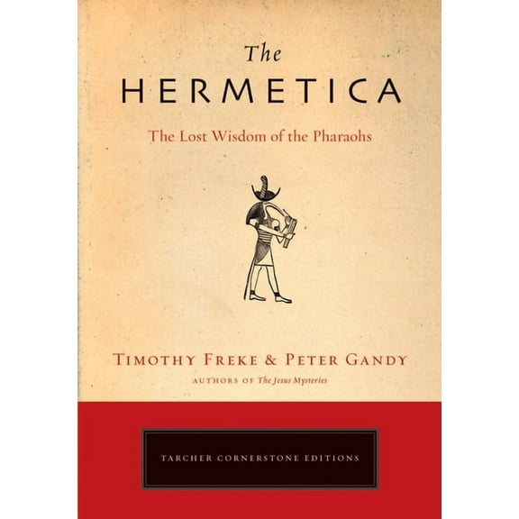 The Hermetica: The Lost Wisdom of the Pharaohs, (Paperback)