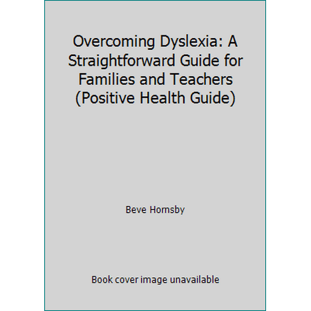 Overcoming Dyslexia: A Straightforward Guide for Families and Teachers (Positive Health Guide), Used [Paperback]