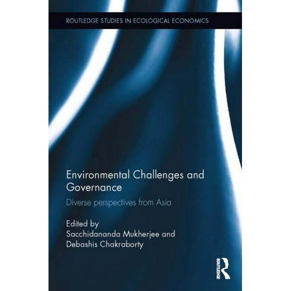 Routledge Studies in Ecological Economic Environmental Challenges and Governance: Diverse perspectives from Asia, (Hardcover)